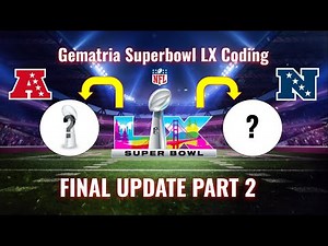 Gematria Superbowl LX Coding - (FINAL UPDATE PART 2)