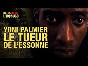Faites entrer l'accusé - Yoni Palmier, le tueur de l'Essonne