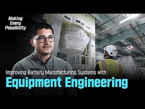 [Making Every Possibility] How Equipment Engineering Keeps Battery Manufacturing Running