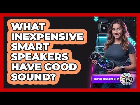 What Inexpensive Smart Speakers Have Good Sound?