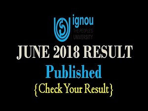 IGNOU PUBLISHED JUNE 2018 TERM END EXAM RESULT [CHECK YOUR RESULT NOW]