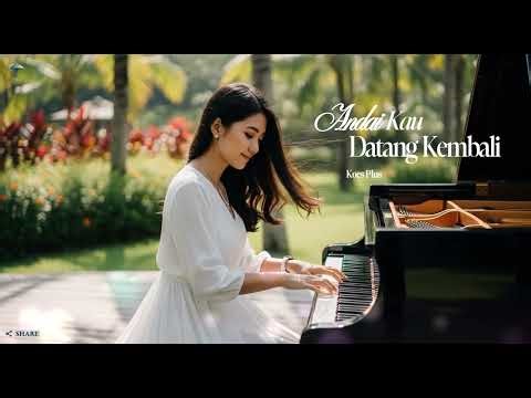 Andaikan Kau Datang Kembali – Koes Plus | Piano Cover by Tya Raya 🎹