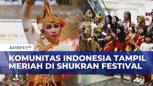 Meriah! Komunitas Indonesia Tampil di Malam Puncak Shukran Festival Sharjah UEA | KOMPAS SIANG