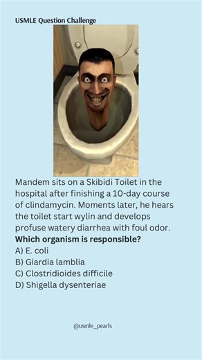 USMLE High-Yield Questions on Instagram: "Bro took one antibiotic and unleashed the Skibidi Superbug 💀 When the toilet starts beatboxing, that’s not plumbing — that’s pathology 😭🚽 ⸻ Explanation 💩 C. difficile overgrowth happens after broad-spectrum antibiotics (like clindamycin, ampicillin, or fluoroquinolones) wipe out normal gut flora. It releases Toxin A (enterotoxin) and Toxin B (cytotoxin) → mucosal damage → pseudomembranous colitis. Clinical clues: • Recent antibiotic use 🦠 • Profuse,