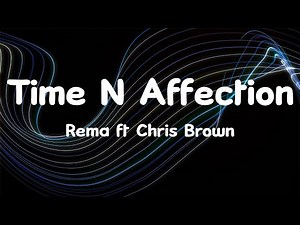 Rema - Time N Affection ft Chris Brown (Lyrics)