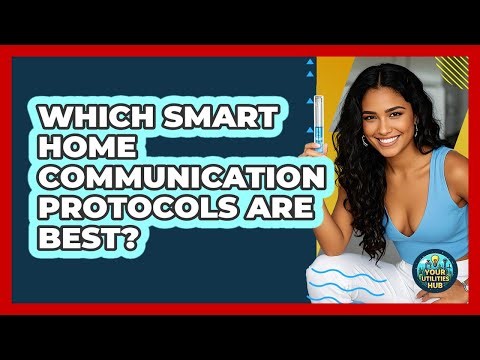 Which Smart Home Communication Protocols Are Best? - Your Utilities Hub