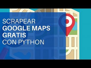 Como Scrapear Google Maps Gratis con Python