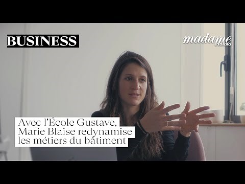 📈 Avec l'École Gustave, Marie Blaise redynamise les métiers du bâtiment #business