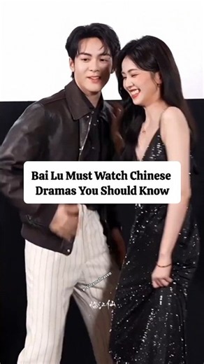 Bai Lu Dramas You Just Can’t Stop Watching! 😍✨ #dylanwang #wangxingyue #bailu #luoyunxi