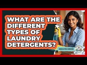What Are The Different Types Of Laundry Detergents? - Homekeeping Handbook