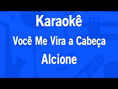 Karaokê Você Me Vira a Cabeça - Alcione