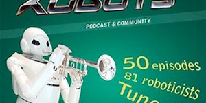 The Robots Podcast: 50 Years of Robotics (Part 1)
