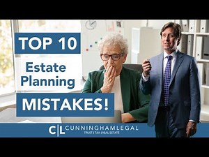 Savvy Estate Planning: Avoid the Top 10 MISTAKES