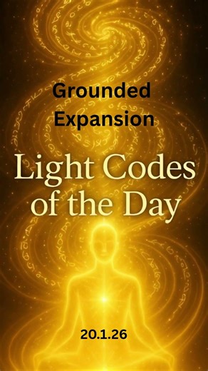 Light Codes of the Day 20.1.26 – Grounded Expansion #lightlanguagecodes #energy #ascension #peace