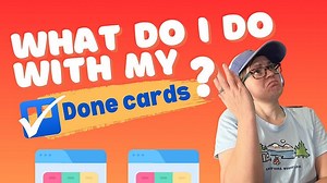 🤔 What am I supposed to do with my Done Trello cards?
