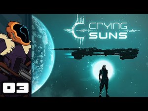 Let's Play Crying Suns - PC Gameplay Part 3 - No More RNG!