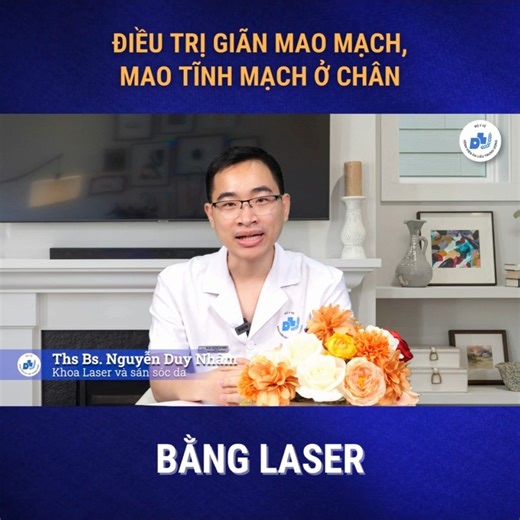 5K views · 14 reactions | Điều trị giãn mao mạch, mao tĩnh mạch ở chân bằng Laser Giãn mao mạch, mao tĩnh mạch ở chân có biểu hiện là gì? Nguyên nhân và điều trị như thế nào? Lắng nghe chia sẻ từ ThS.BS. Nguyễn Duy Nhâm - Khoa Laser và săn sóc da về vấn đề này. #dalieutrunguong | Bệnh viện Da liễu Trung ương | Facebook