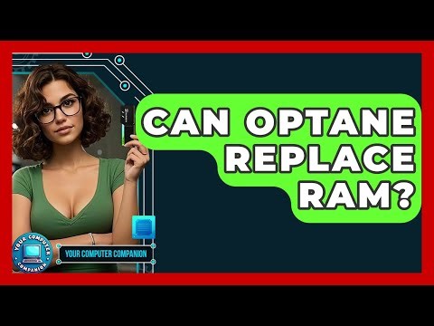Can Optane Replace RAM? - Your Computer Companion