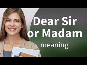 Mastering Formal Greetings: "Dear Sir or Madam" Explained