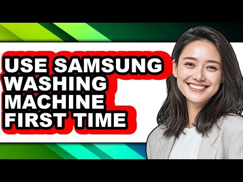 How to Use Samsung Washing Machine First Time (full Guide)