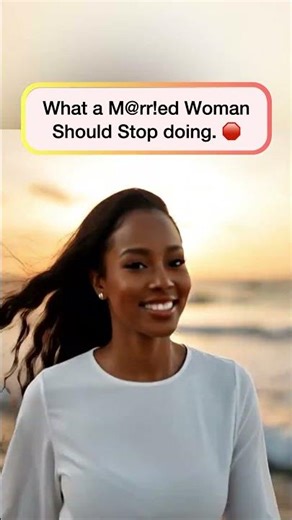 What a M@rr!ed Woman Should Stop doing. #relationship #couple