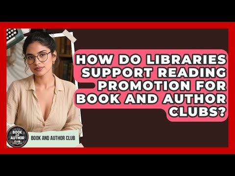 How Do Libraries Support Reading Promotion for Book and Author Clubs? | Book and Author Club News