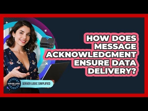 How Does Message Acknowledgment Ensure Data Delivery?
