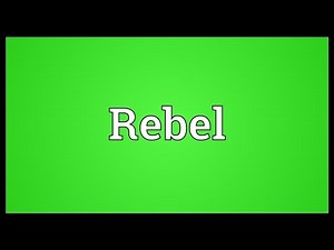 Rebel Meaning