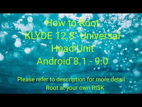 How to Root KLYDE 12.8" Universal Head Unit on Android 8.1 - Android 9.0