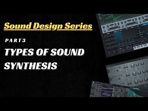 Sound Design Series Part 3 - Types of Sound Synthesis