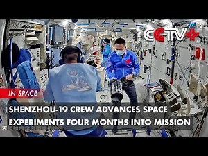 Shenzhou-19 Crew Advances Space Experiments Four Months into Mission