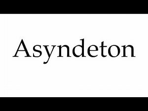 How to Pronounce Asyndeton