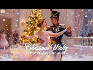 🏰 Enchanted Christmas Waltz | Magical Fairytale Music for Royal Winter Ball ✨