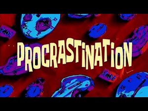 Spongebob - Procrastination Title Card (Paul Tibbitt & Walt Dohrn Version)