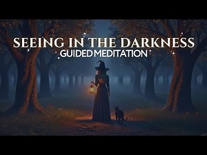 Seeing in the Darkness Guided Meditation for Clarity, Strength & Inner Guidance Shadow Work Healing