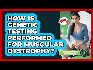 How Is Genetic Testing Performed For Muscular Dystrophy?