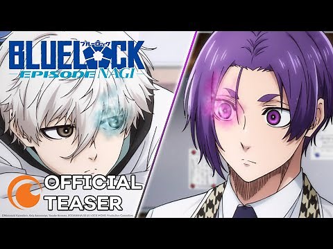 BLUE LOCK THE MOVIE - EPISODE NAGI - | NOW STREAMING