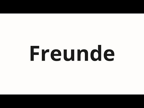 How to pronounce Freunde