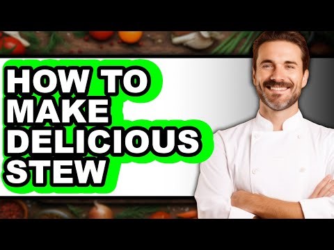 How To Make Delicious Stew - Step By Step