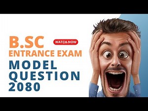 B.SC ENTRANCE EXAM MODEL QUESTION 2080!