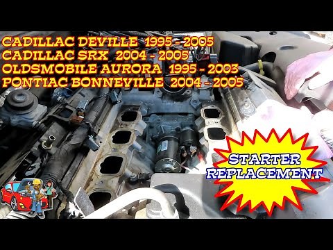 Cadillac Deville Eldorado SRX STS XLR Oldsmobile Aurora Pontic Bonneville Starter Replacement
