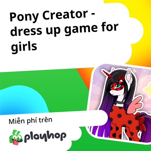 Pony Creator - dress up game for girls: Chơi trực tuyến miễn phí trên Playhop