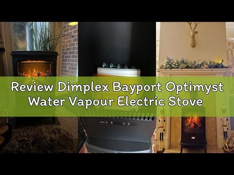 Review Dimplex Bayport Optimyst Water Vapour Electric Stove Fire, Real Flame Effect, Black Fireplace