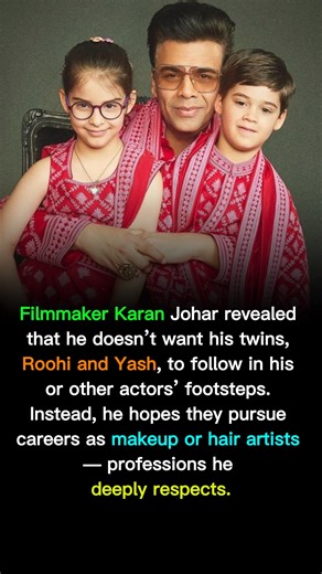 Filmmaker Karan Johar revealed that he doesn’t want his twins, Roohi and Yash, to follow in his or other actors’ footsteps. Instead, he hopes they pursue careers as makeup or hair artists — professions he deeply respects. Johar highlighted how the film industry has evolved, with talented artists behind the scenes now earning as much, if not more, than many actors. He emphasized that creativity and skill, not fame, define true success today. | Viral Headlines