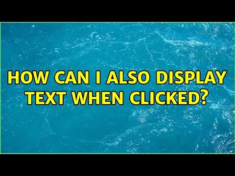 How can I also display text when clicked? (3 Solutions!!)