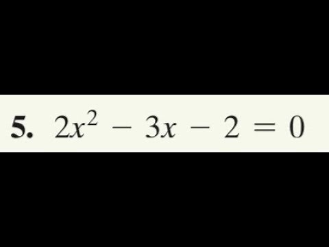 2x^2 - 3x - 2 = 0 solve for x