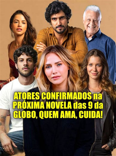 Quem Ama Cuida: Elenco da Nova Novela