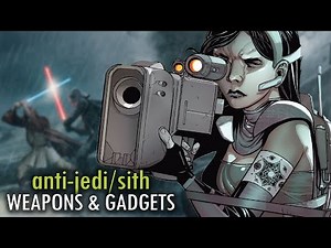10 Best Weapons/Gadgets For Dealing with SITH and JEDI