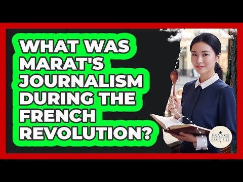 What Was Marat's Journalism During The French Revolution?