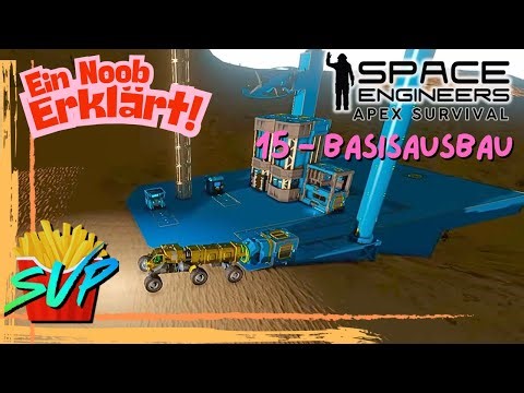 BASISAUSBAU -- EIN NOOB ERKLÄRT EP 15 --- Space Engineers Apex Survival Deutsch